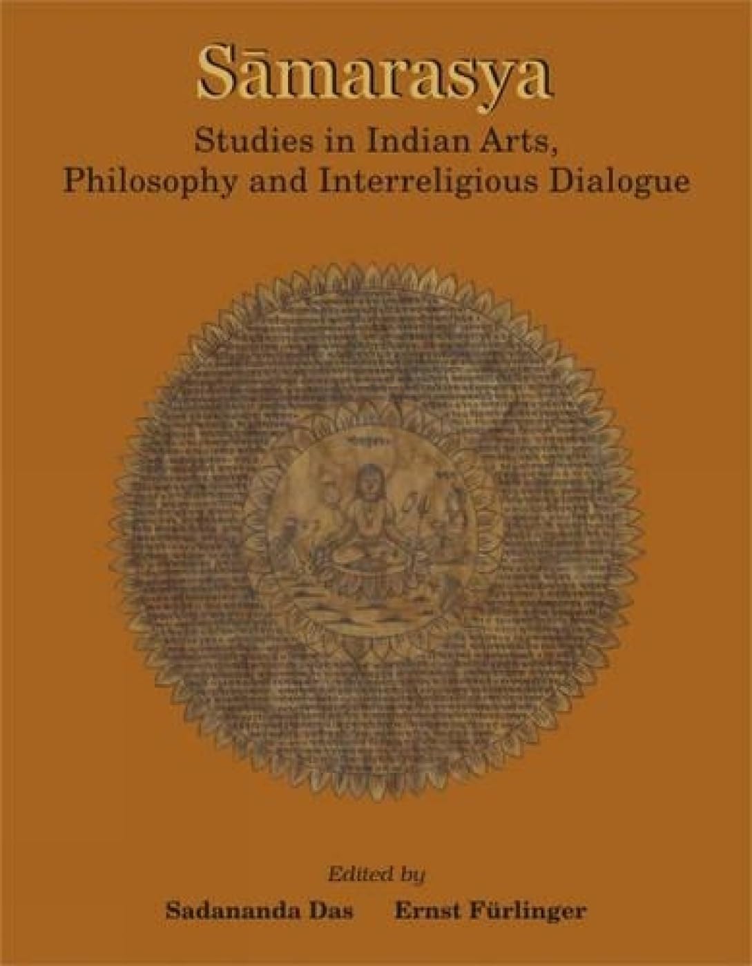 Samarasya: Studies in Indian Arts, Philosophy and Interreligious Dialogue - In Honour of Bettina Baumer