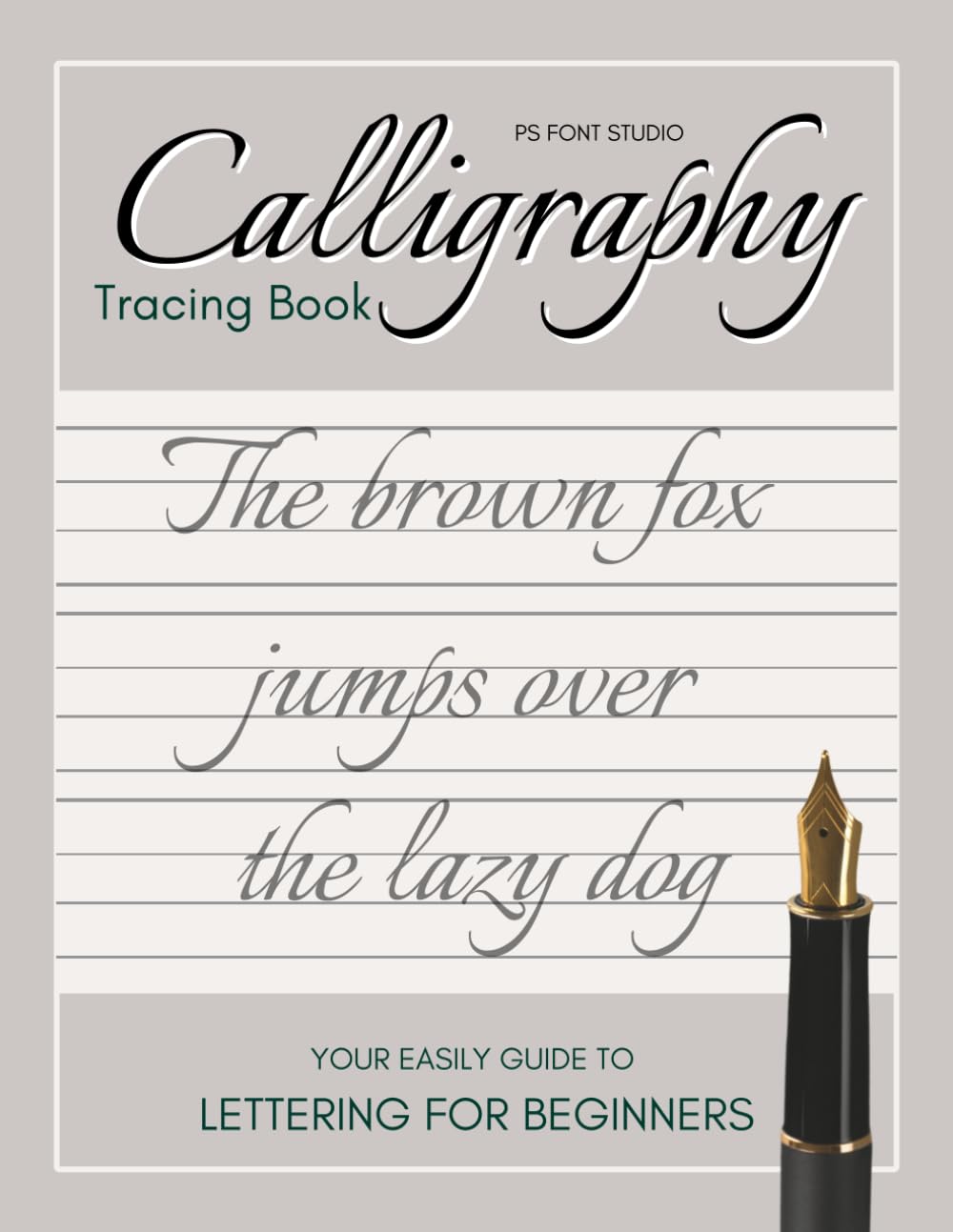 Calligraphy Tracing Book for Beginners: A easily Guide to Beautiful Handwriting and Lettering Practice: modern calligraphy, cursive writing, or brush ... practice pages to refine your skills.