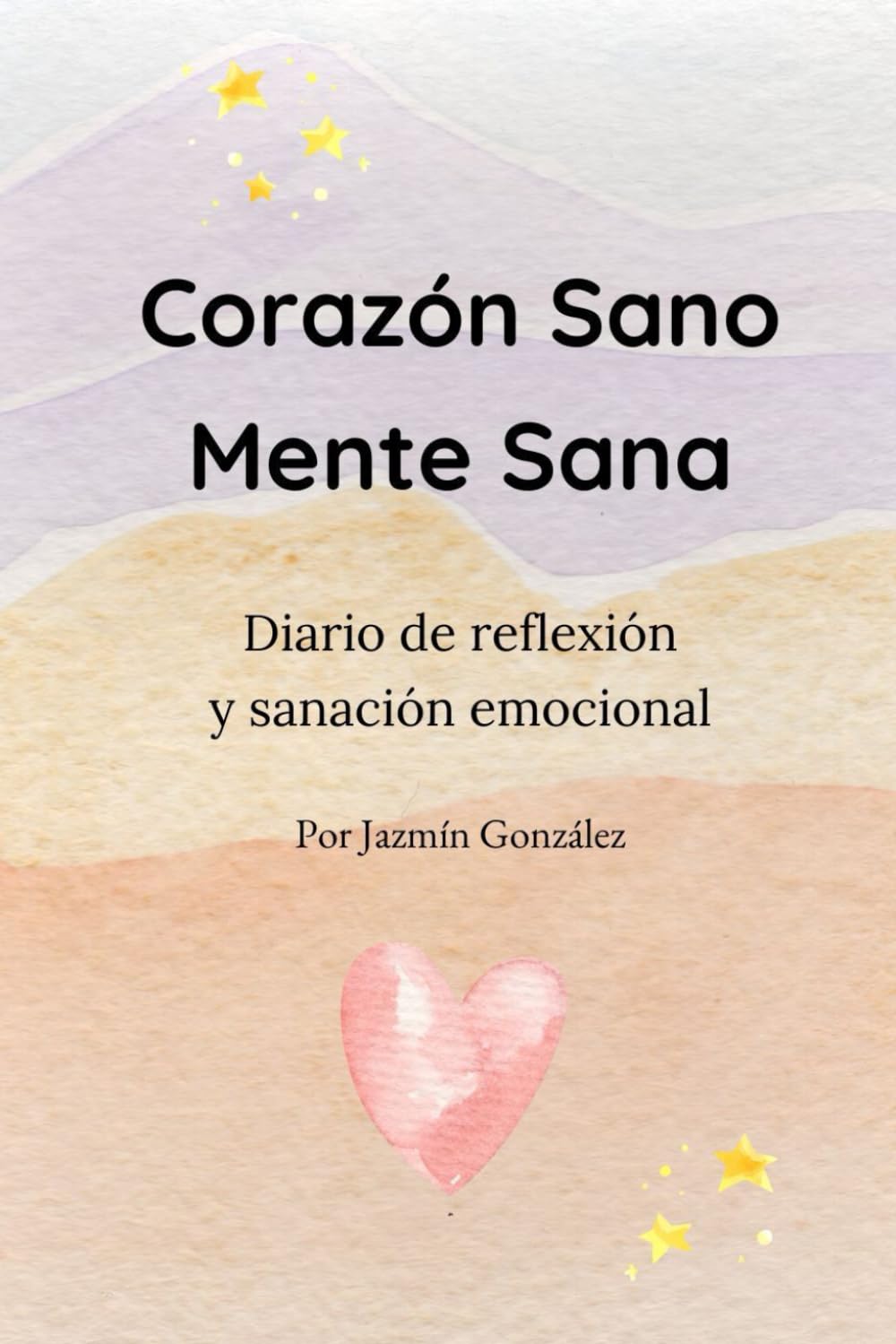 Corazón Sano. Mente Sana - Edición a Color: Diario de reflexión y sanación emocional (Diarios y planificadores)