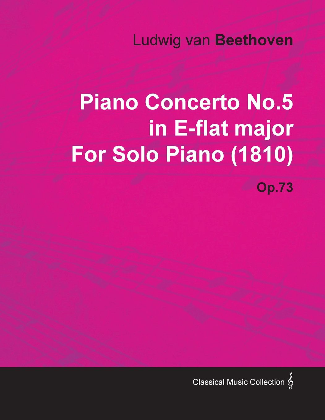 Piano Concerto No. 5 - In E-Flat Major - Op. 73 - For Solo Piano: With a Biography by Joseph Otten