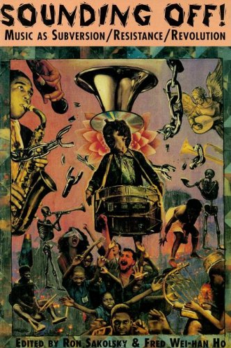 Sounding Off!: Music As Subversion/Resistance/Revolution