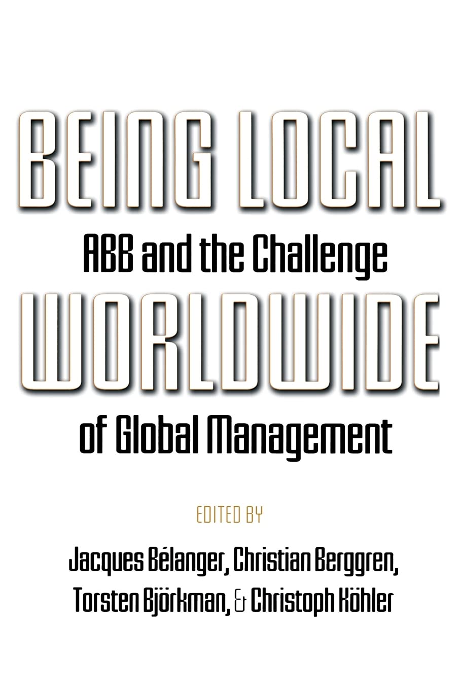 Buy Being Local Worldwide: Abb and the Challenge of Global Management (Ilr Press Books) — BookShops.in