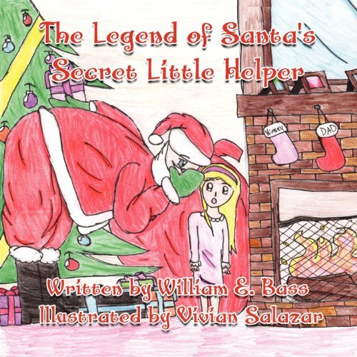 The Legend of Santa's Secret Little Helper by William E. Bass (2011-12-02)