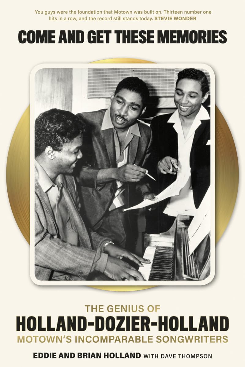 Come and Get These Memories: The Genius of Holland�Dozier�Holland, Motown's Incomparable Songwriters [Hardcover] Holland, Brian; Holland, Eddie and Thompson, Dave