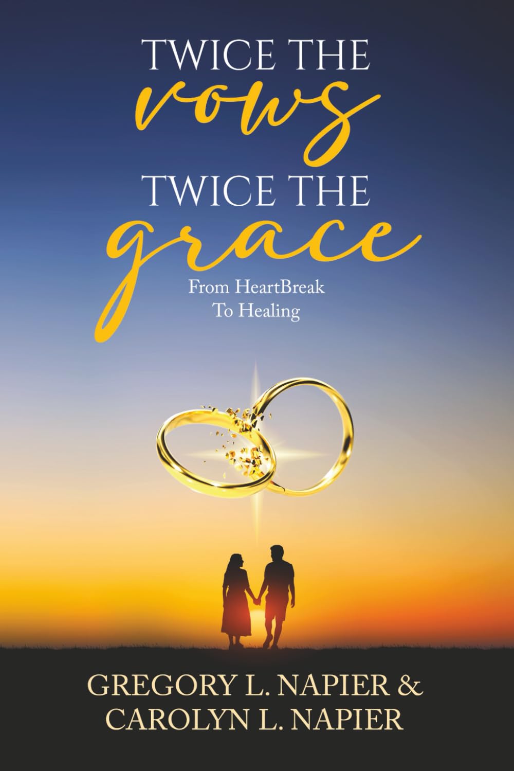 Twice The Vows Twice The Grace: From Heartbreak To Healing