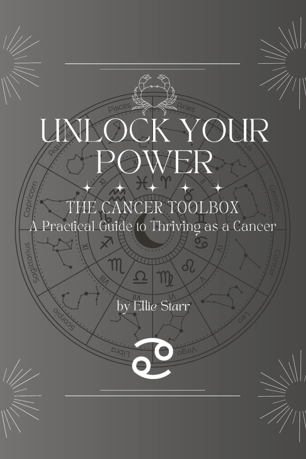 Unlock Your Power: The Cancer Toolbox: A Practical Guide to Thriving As a Cancer (Unlock Your Power: Zodiac Toolbox Series)