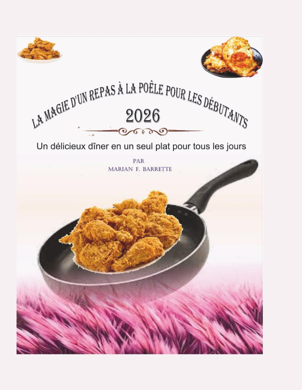 LA MAGIE D’UN REPAS À LA POÊLE POUR LES DÉBUTANTS 2026: Un délicieux dîner en un seul plat pour tous les jours