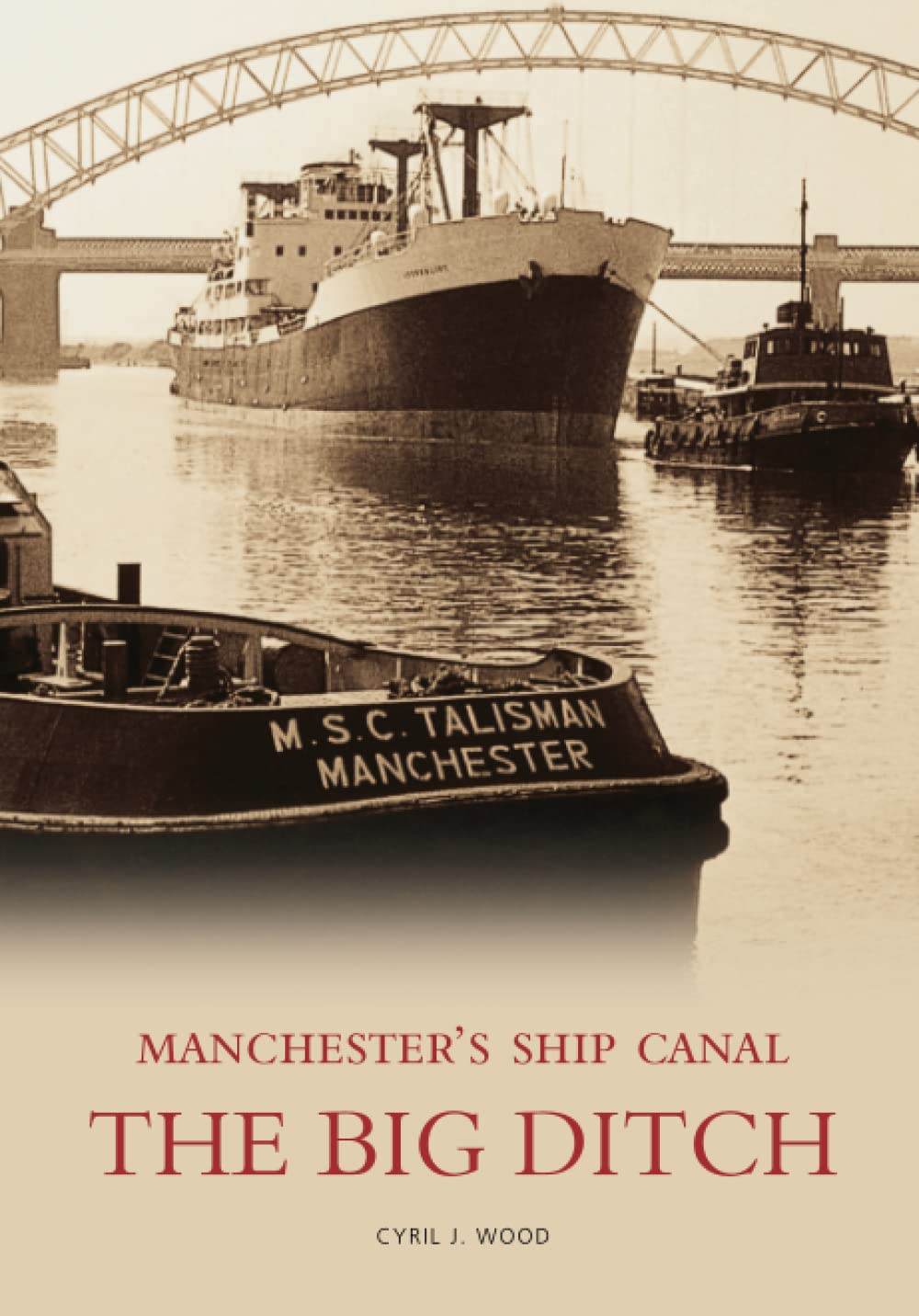The Big Ditch Manchesters Ship Canal by Cyril J Wood PAPERBACK 9780752428116
