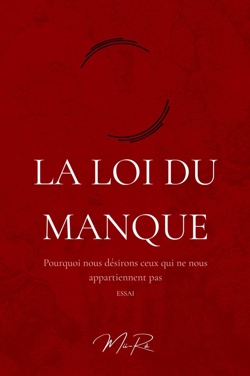 La Loi du Manque: Pourquoi nous désirons ceux qui ne nous appartiennent pas