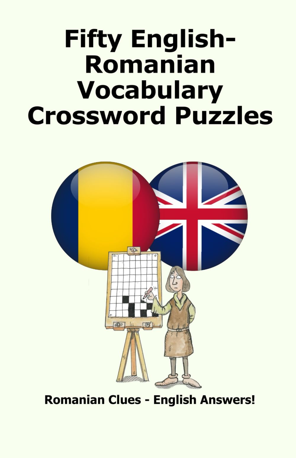 Fifty English-Romanian Vocabulary Crossword Puzzles: Romanian Clues – English Answers!