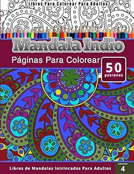 Libros Para Colorear Para Adultos: Mandala Indio (P�ginas Para Colorear-Libros de Mandalas Intrincados Para Adultos)