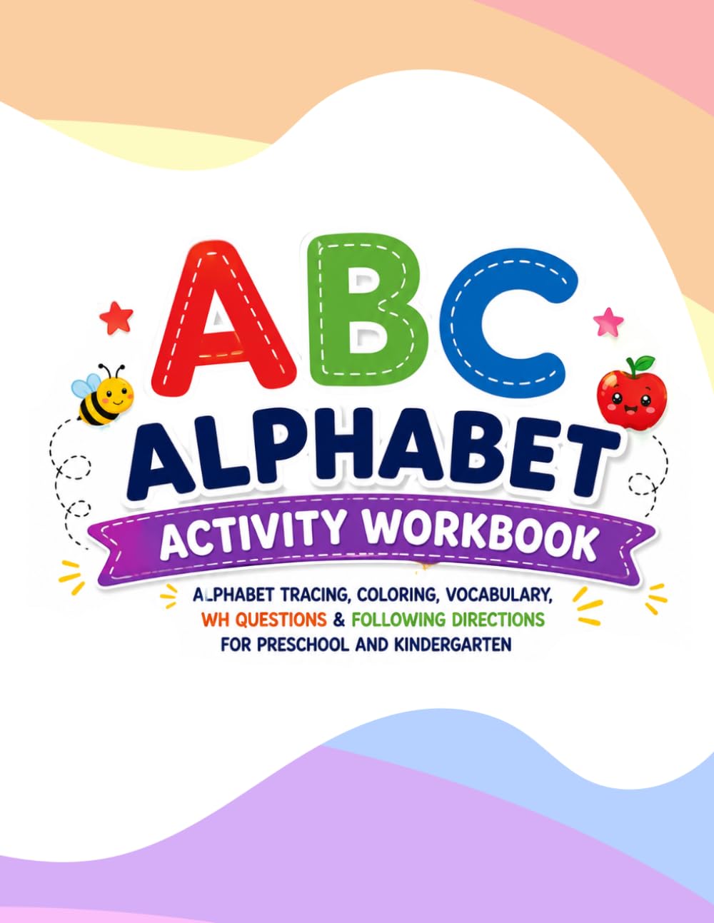 ABC Alphabet Activity Workbook: Alphabet Tracing, Coloring, Vocabulary, WH Questions & Following Directions for Preschool and Kindergarten (Trace & Color)