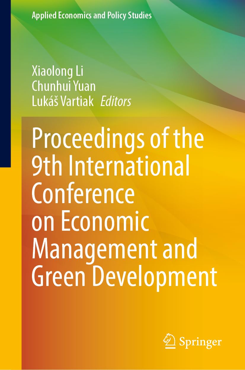Proceedings of the 9th International Conference on Economic Management and Green Development (Applied Economics and Policy Studies)