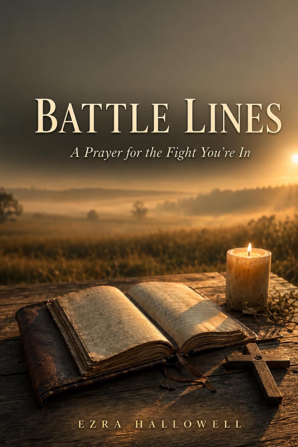 BATTLE LINES: A Prayer for the Fight You're In