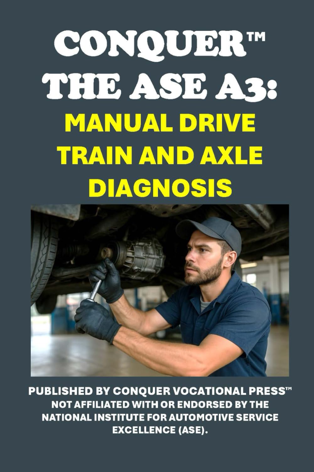 Conquer the ASE A3: Manual Drive Train and Axle Diagnosis (Automotive Exams)