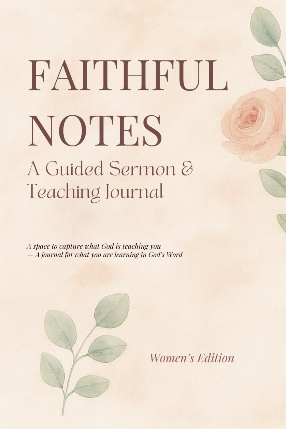 Faithful Notes: A Guided Sermon & Teaching Journal (Women’s Edition)