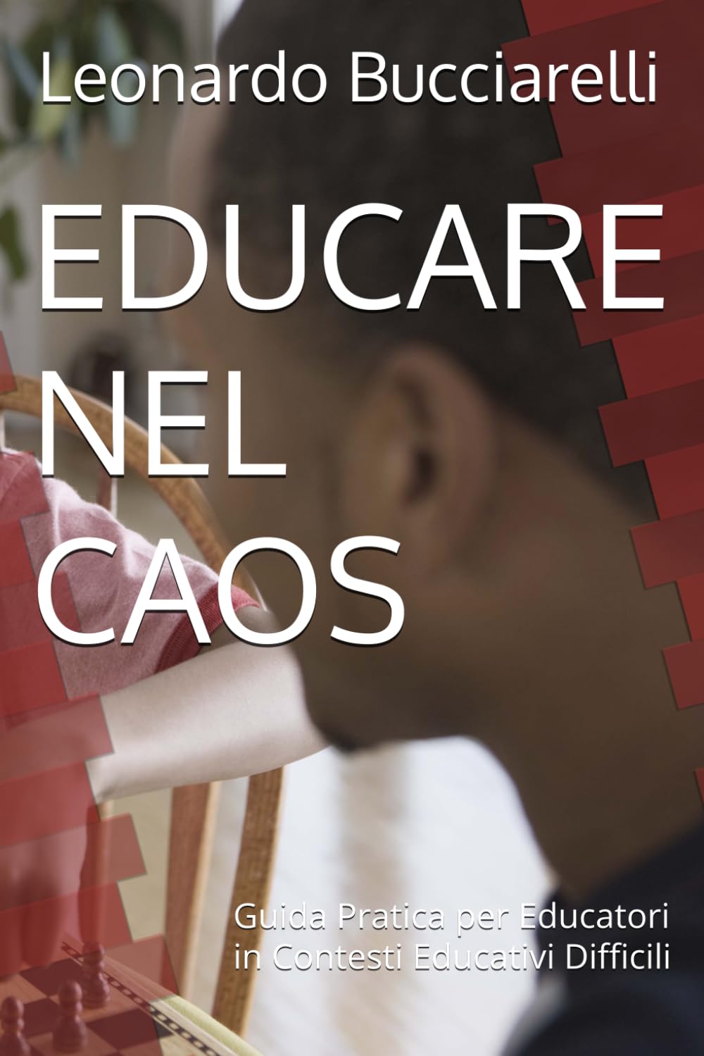 EDUCARE NEL CAOS: Guida Pratica per Educatori in Contesti Educativi Difficili