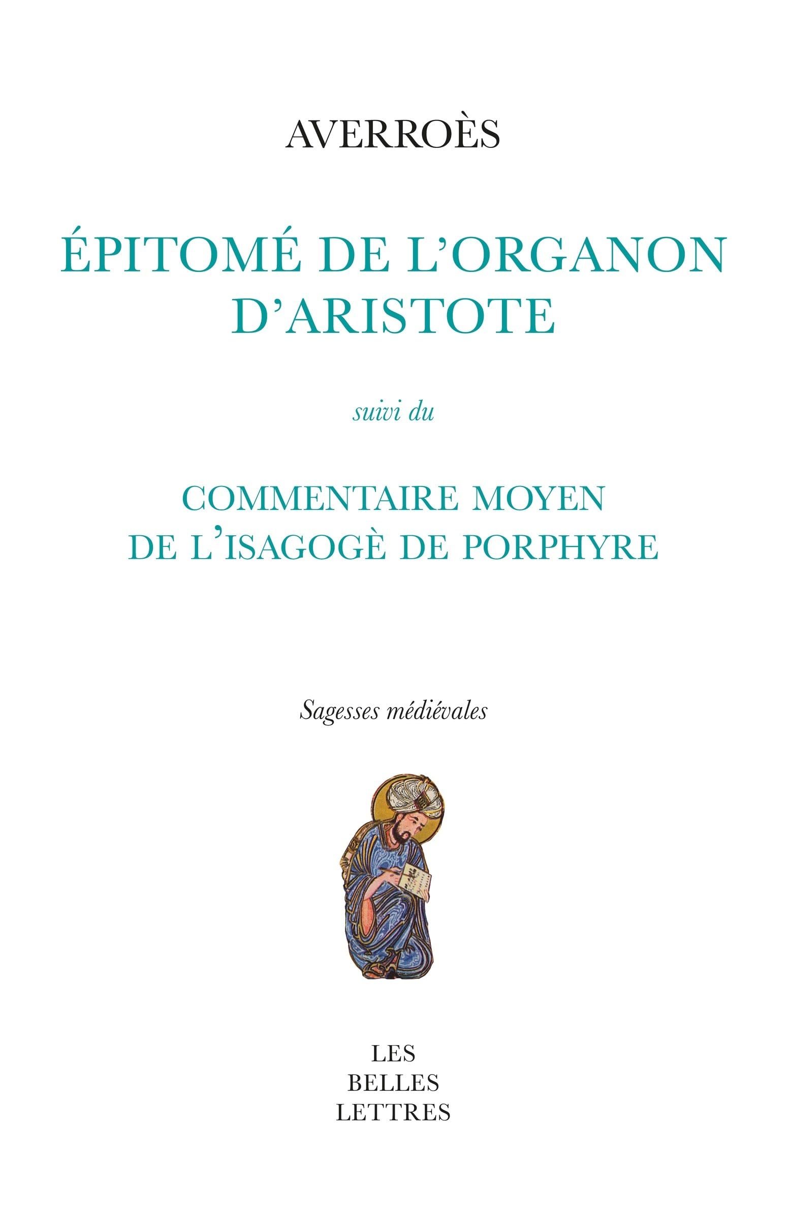 Epitomé de l’Organon d’Aristote: Suivi du Commentaire moyen de l’Isagogé de Porphyre
