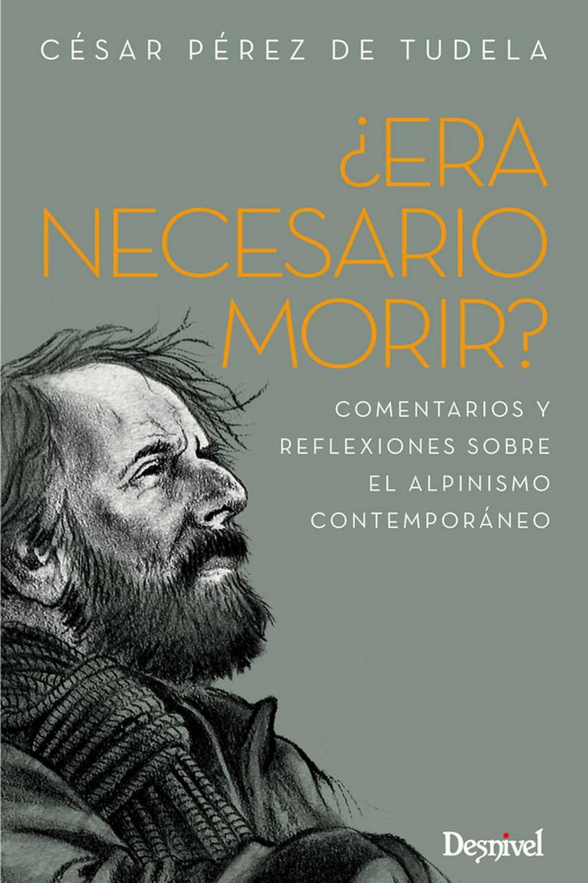 ¿Era necesario morir?: Comentarios y reflexiones sobre el alpinismo contemporáneo