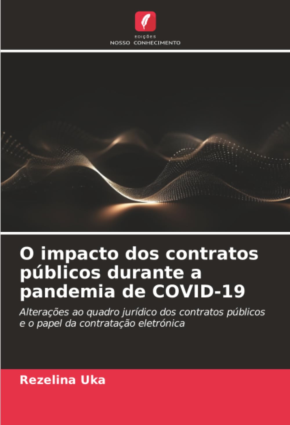 O impacto dos contratos públicos durante a pandemia de COVID-19: Alterações ao quadro jurídico dos contratos públicos e o papel da contratação eletrónica