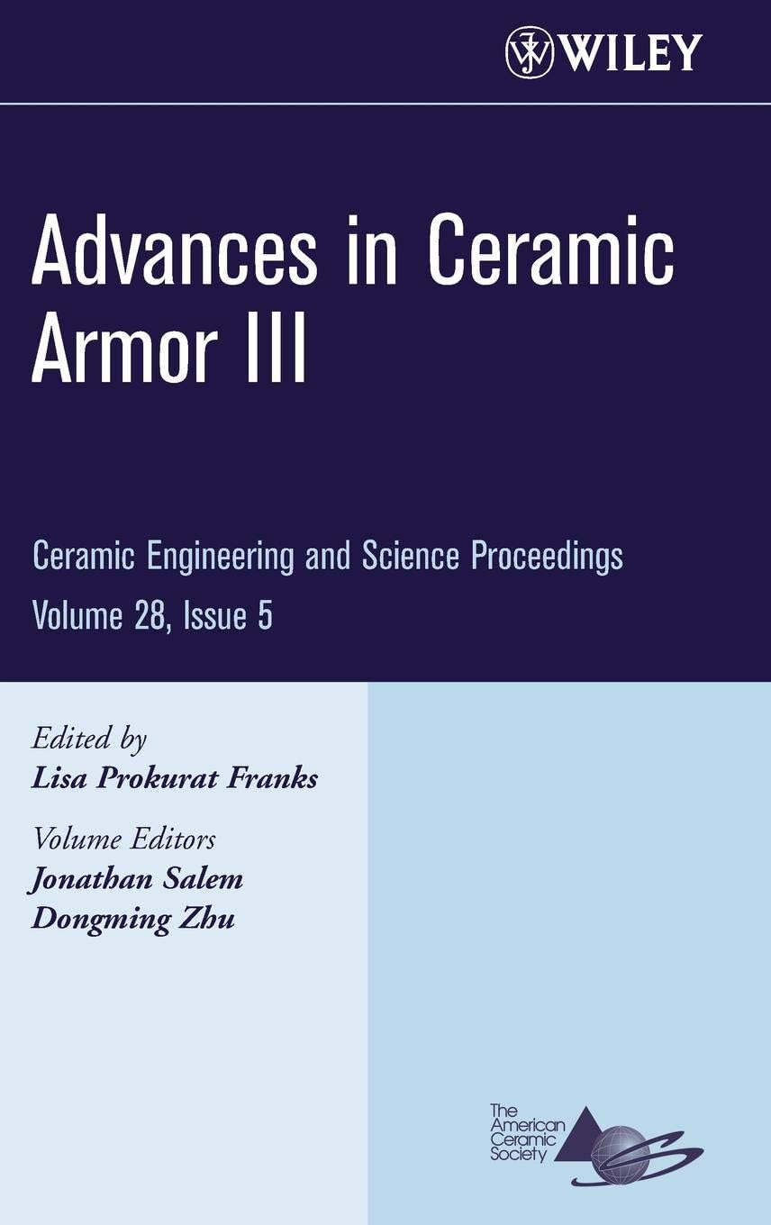 Advances in Ceramic Armor III, Volume 28, Issue 5 (Ceramic Engineering and Science Proceedings)