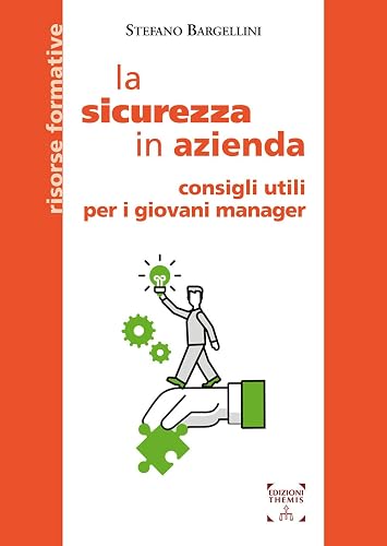 La sicurezza in azienda. Consigli utili per i giovani manager