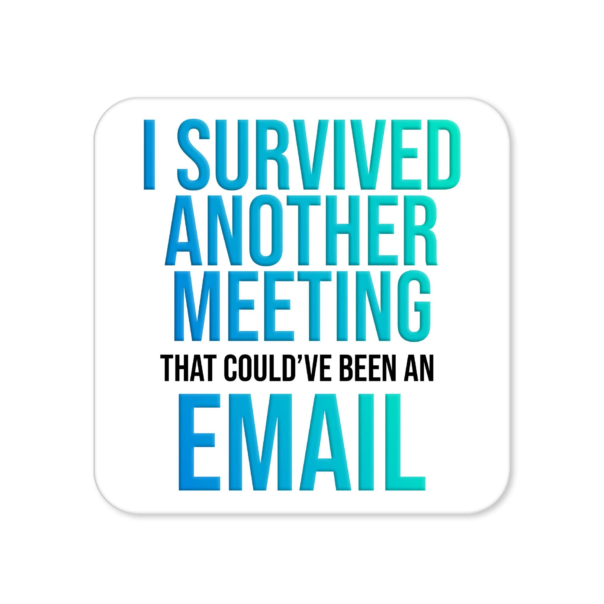 Survived Another Meeting Coaster - Work from Home Coasters New Job Gifts Leaving Work Gift Boss Student Colleague Banter Placemat - CC8