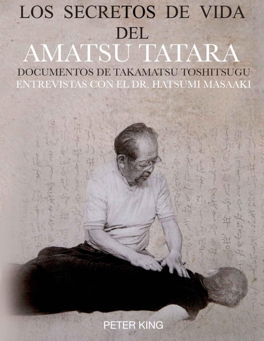 LOS SECRETOS DE VIDA DEL AMATSU TATARA: DOCUMENTOS DE TAKAMATSU TOSHITSUGU, ENTREVISTAS CON ES DR. HATSUMI MASAAKI (Spanish Edition)      Paperback – November 27, 2023