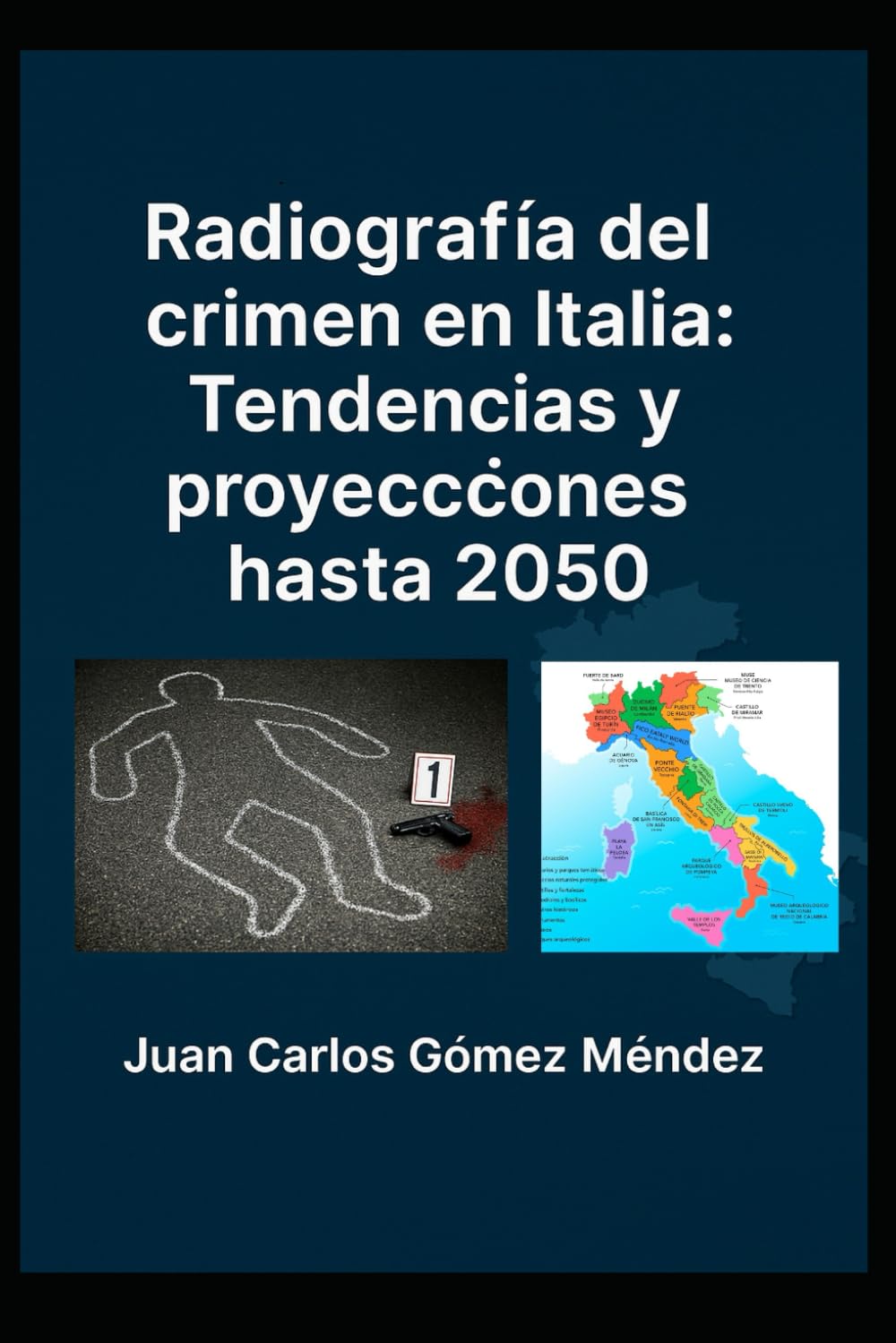 Radiografía del crimen en Italia: Tendencias y proyecciones hasta 2050.: Basado en datos oficiales del gobierno italiano y análisis predictivo (Criminología)