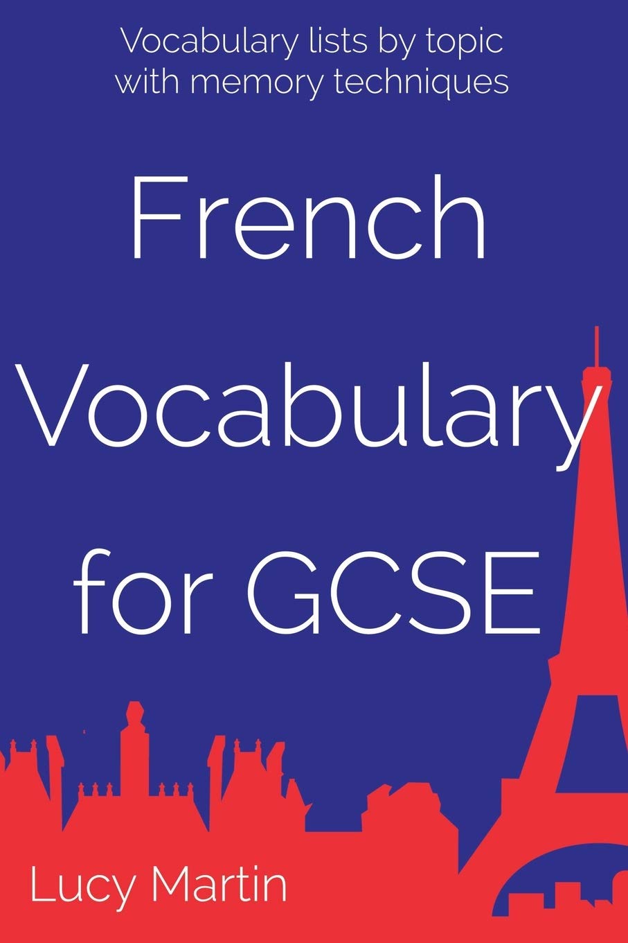 French Vocabulary for GCSE: with memory techniques-Lucy Martin