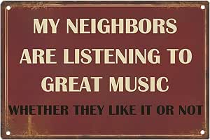 VSIIKO Funny Sarcastic Metal Tin Sign - My Neighbors Are Listening To Great Music