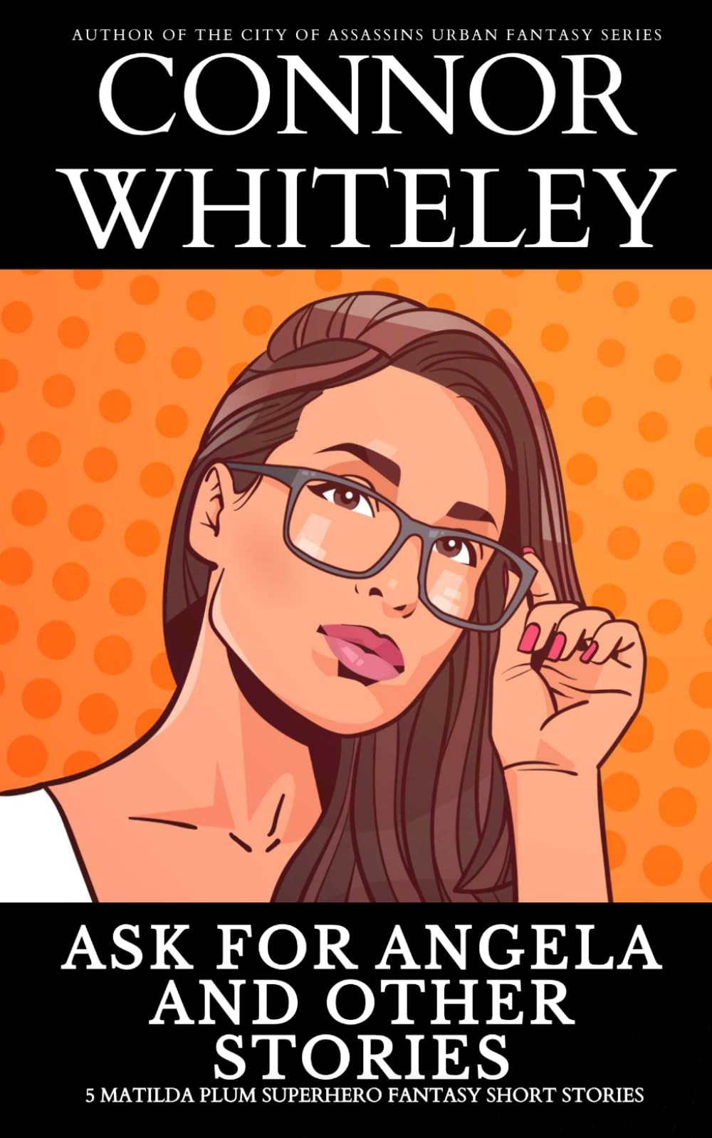 Ask For Angela and Other Stories: 5 Matilda Plum Superhero Fantasy Short Stories (The Matilda Plum Fantasy Stories)