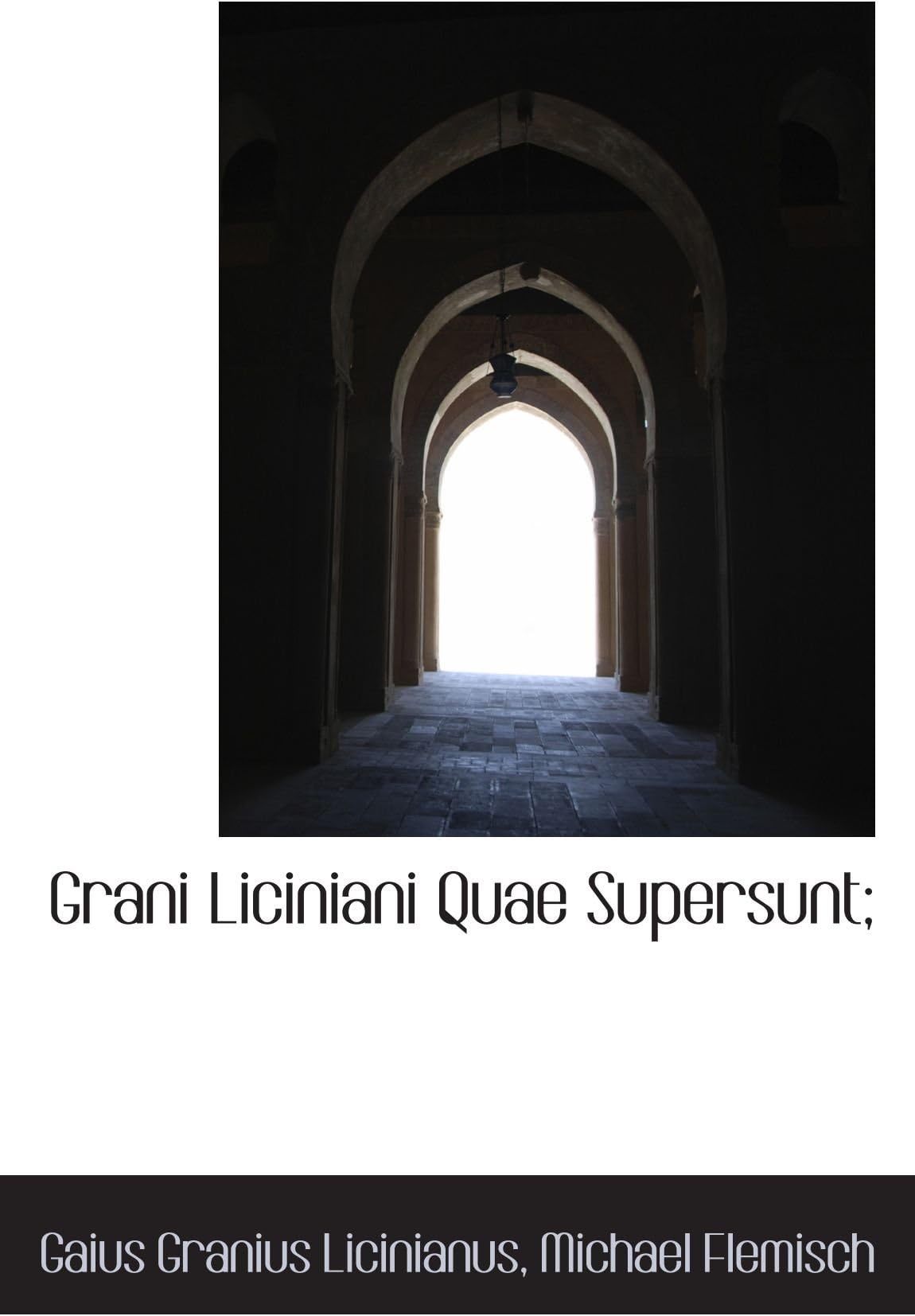 Grani Liciniani Quae Supersunt;