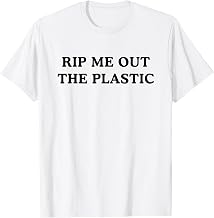 Rip Me Out The Plastic T-Shirt