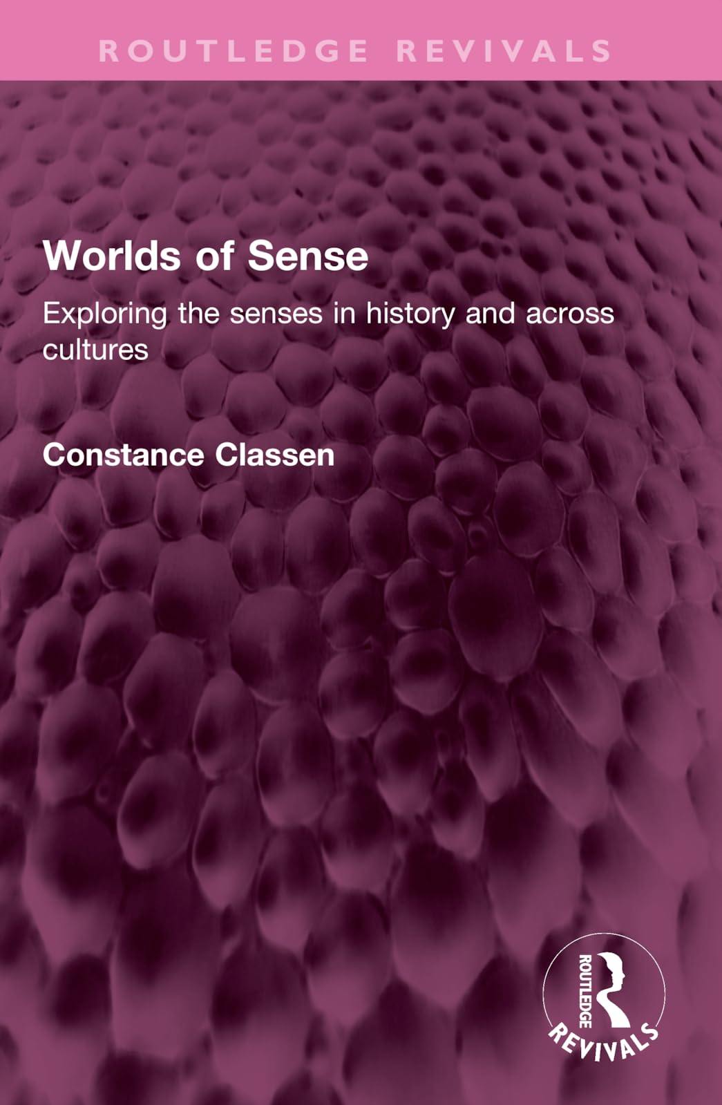 Worlds of Sense: Exploring the senses in history and across cultures (Routledge Revivals)