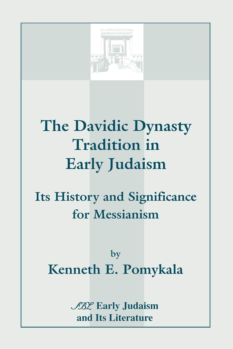 The Davidic Dynasty Tradition in Early Judaism: Its History and Significance for Messianism: 07 (South Florida Studies in the History of Judaism)