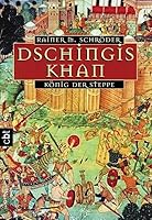 Dschingis Khan: König der Steppe 3570200507 Book Cover