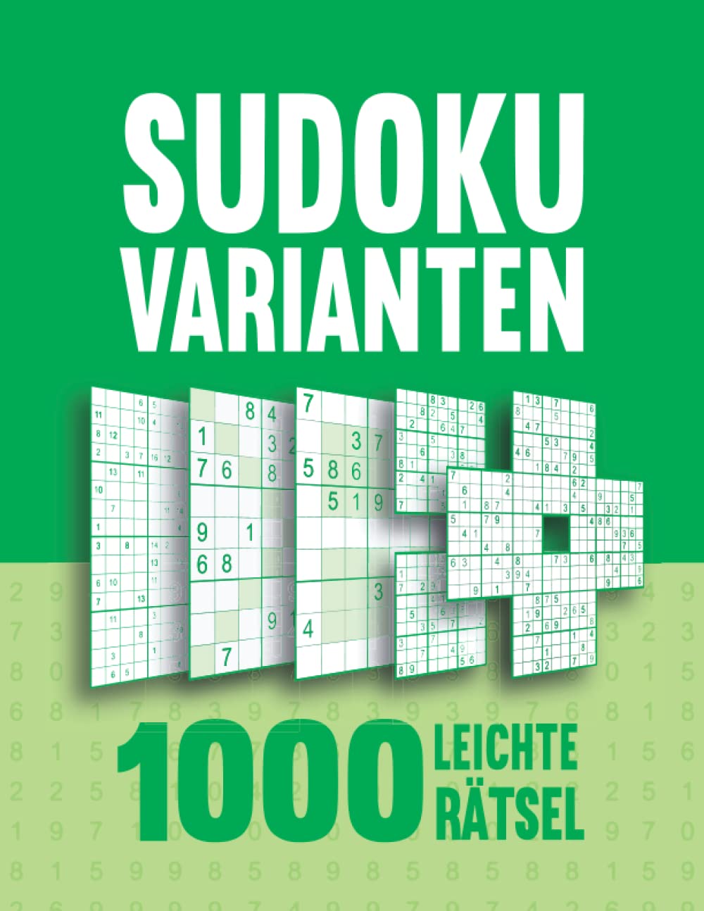 Sudoku Varianten: Sudoku Buch mit 1000 Rätseln in 15 verschiedenen Varianten - Leicht mit Lösungen - Band 1