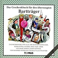 Das Geschenkbuch für den überzeugten Bartträger. 3823102974 Book Cover