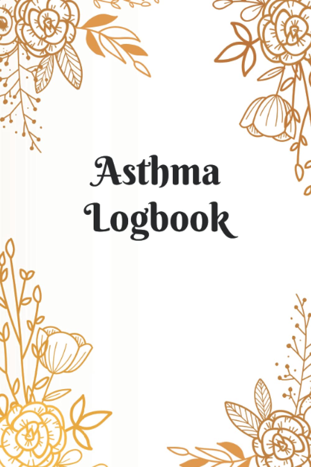 Asthma Logbook: Asthma symptoms tracker including Medications, Triggers, Peak flow meter section, charts and Exercise tracker. Monday To Sunday Tracking Table.