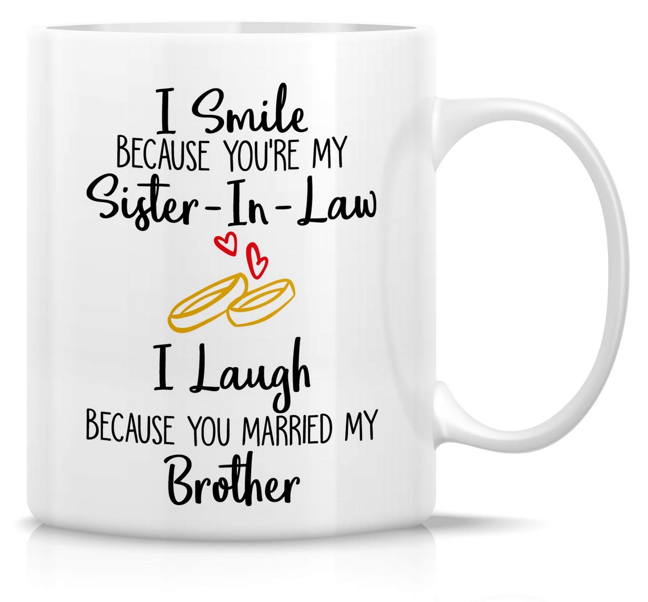 Retreez Funny Mug - I Smile Cause You're My Sister-In-Law I Laugh Cause You Married My Brother 11 Oz Ceramic Coffee Mugs - Funny, Sarcastic, Inspirational birthday gifts for friends, sister in law