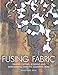 Produktbild Fusing Fabric: Creative Cutting, Bonding and Mark-Making with the Soldering Iron