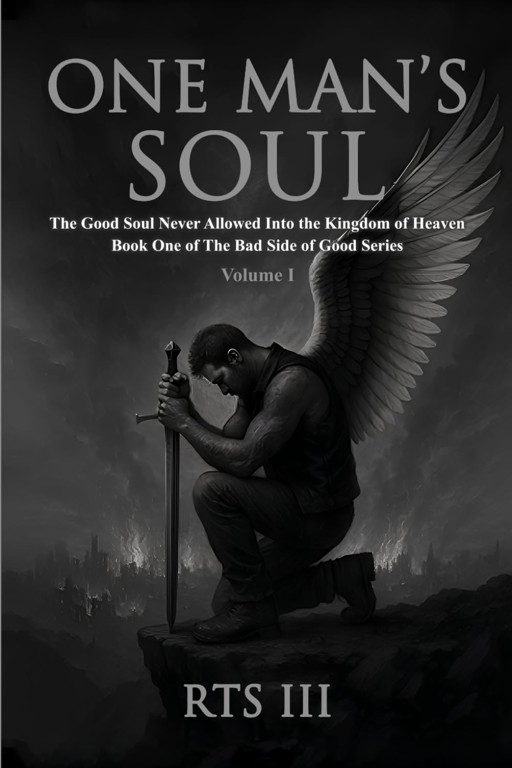 One Man's Soul: The Good Soul Never Allowed Inti The Kingdom Of Heaven - Volume I
