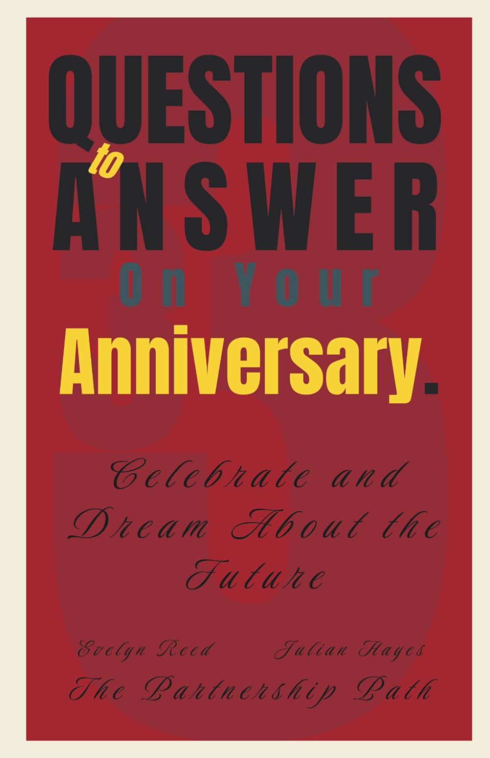 33 Questions to Answer on Your Anniversary: Celebrate and Dream About the Future (The Partnership Path)