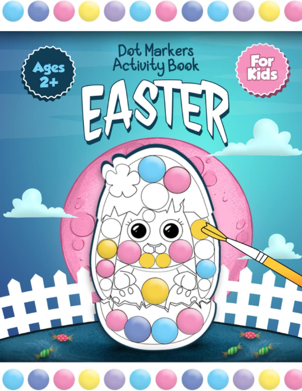 Easter Dot Markers Activity Book for Kids Ages 2-5: Easter Dot Marker Coloring Book For Toddler and Preschool Kids