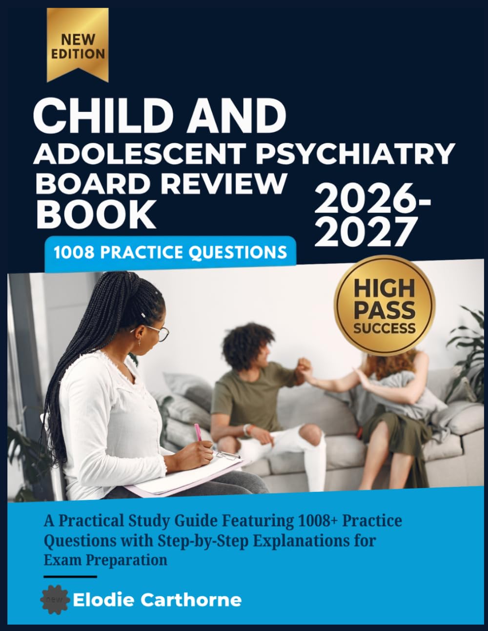 Child And Adolescent Psychiatry Board Review Book 2026-2027: A Practical Study Guide Featuring 1008+ Practice Questions with Step-by-Step Explanations for Exam Preparation