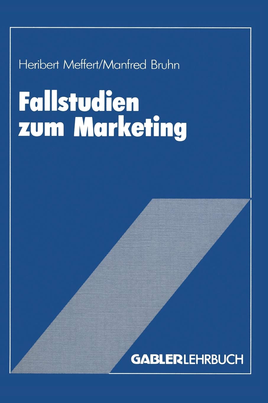 Fallstudien zum Marketing: Fallbeispiele und Aufgaben für das Marketing-Studium