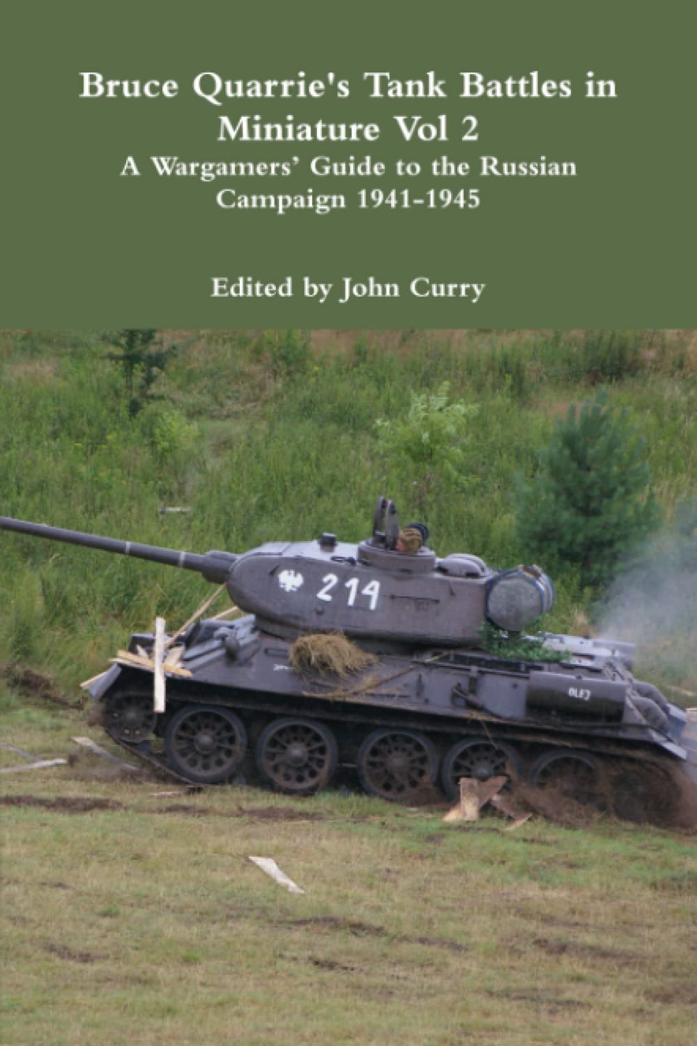 Bruce Quarrie's Tank Battles in Miniature Vol 2: A Wargamers’ Guide to the Russian Campaign 1941-1945