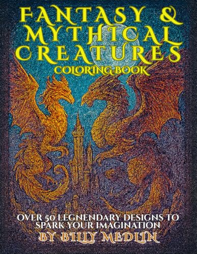 Fantasy & Mythical Creatures Coloring Book: Over 50 Intricate Coloring Pages of Dragons, Mermaids, Fairies, Werewolves & More