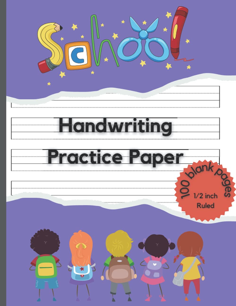 Handwriting Practice Paper: 100 1/2 inch Lined Blank Practice Pages - Writing skill workbook for children and Students Learning to Write Letters and numbers